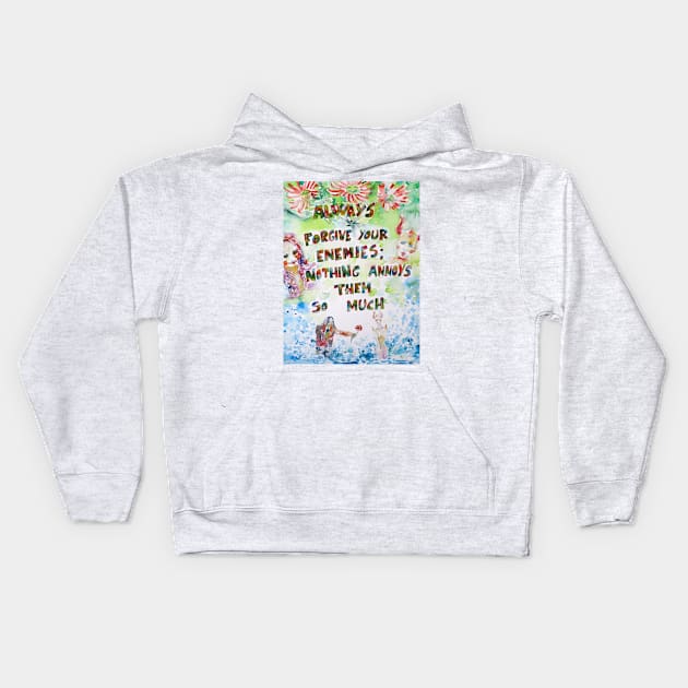 ALWAYS FORGIVE YOUR ENEMIES;NOTHING ANNOYS THEM SO MUCH Kids Hoodie by lautir